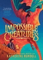 Katherine Rundell - Impossible Creatures, Inbunden