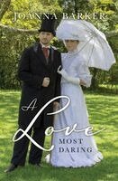Joanna Barker - A Love Most Daring, Inbunden
