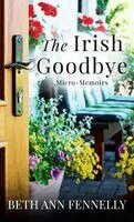 Beth Ann Fennelly - The Irish Goodbye: Micro-Memoirs, Inbunden