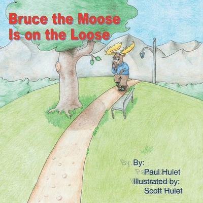 Paul Hulet - Bruce the Moose Is on the Loose, Häftad
