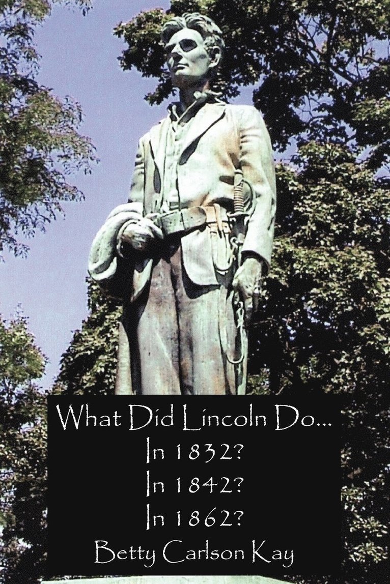 Carlson Kay, Betty, Betty Carlson Kay - What Did Lincoln Do... In 1832? In 1842? In 1862?, Häftad