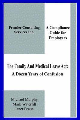 Michael Murphy, Mark Waterfill, Janet Braun - Family And Medical Leave Act, Häftad