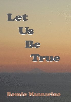 bokomslag Let Us Be True