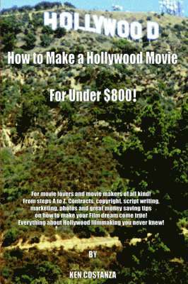 bokomslag How to Make a Hollywood Movie for Under $800!