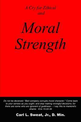 A Cry for Ethical and Moral Strength 1