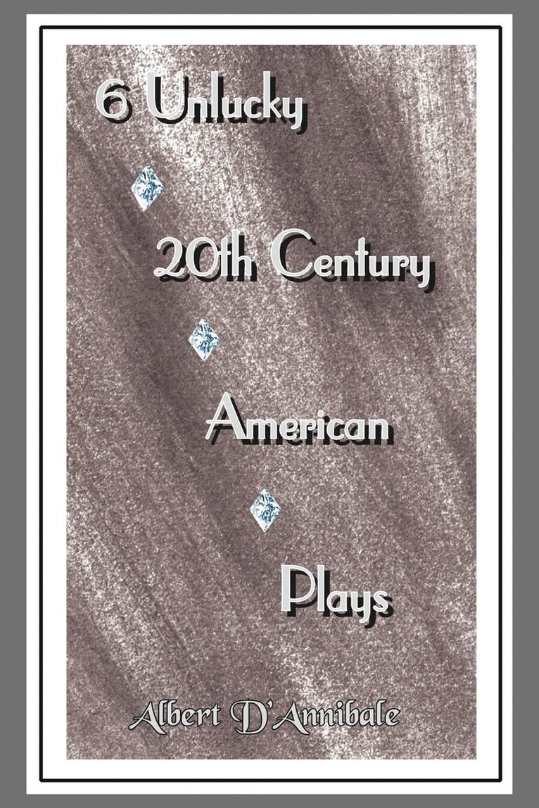 6 Unlucky 20th Century American Plays 1