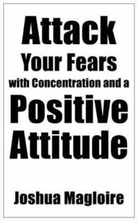 bokomslag Attack Your Fears with Concentration and a Positive Attitude