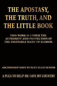 bokomslag The Apostasy, The Truth, and The Little Book