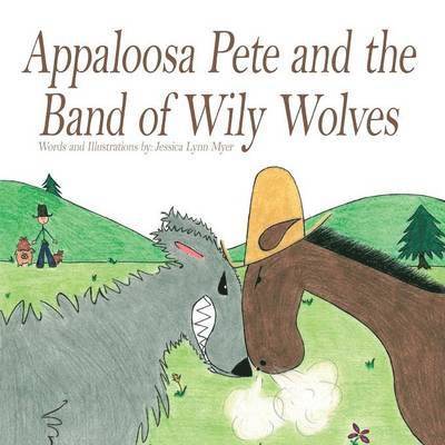 Jessica  Lynn Myer, Jessica Lynn Myer - Appaloosa Pete and the Band of Wiley Wolves, Häftad