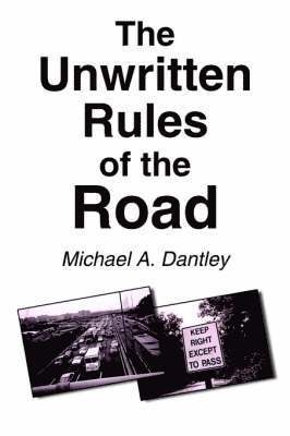 Michael  A. Dantley, Michael A. Dantley - Unwritten Rules of the Road, Häftad