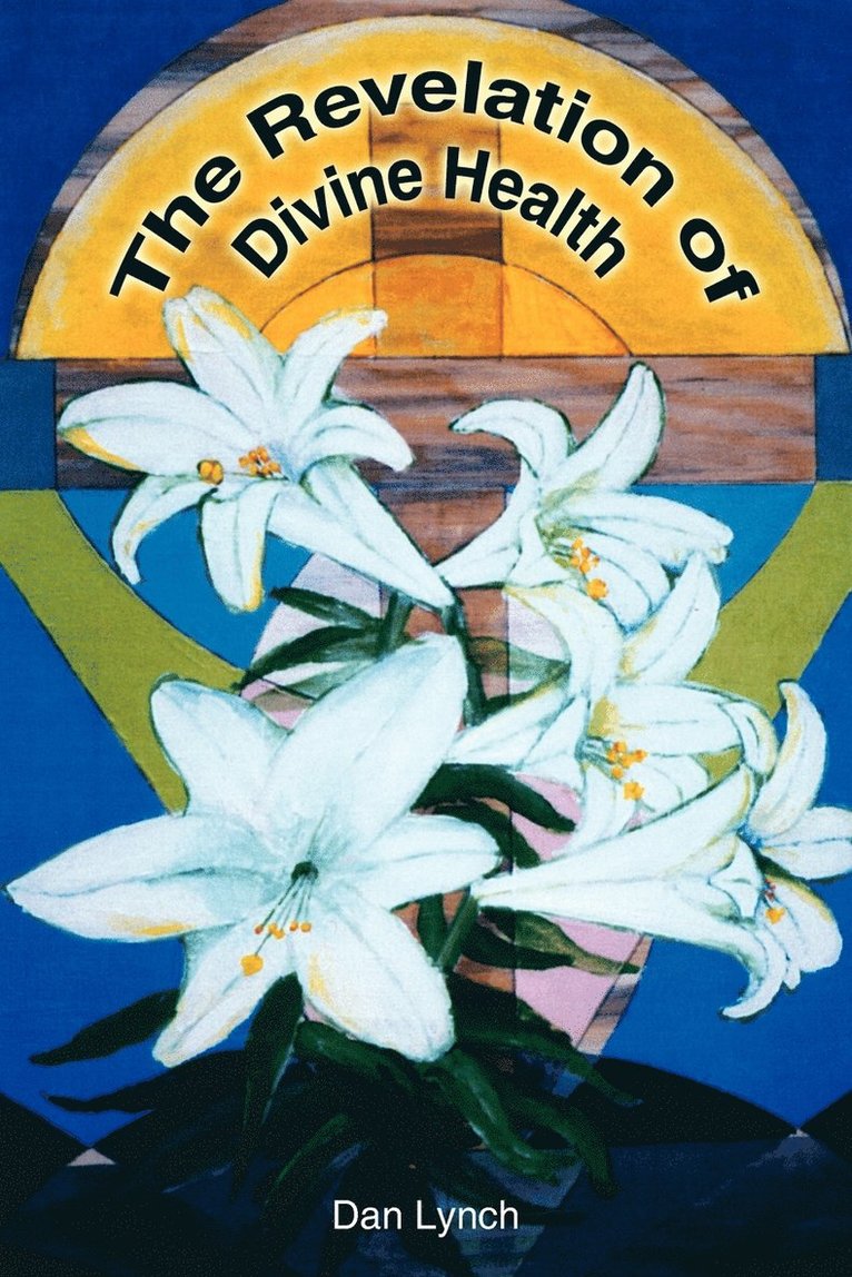 Dan Lynch - Revelation of Divine Health, Häftad