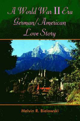 bokomslag A World War II Era German/American Love Story