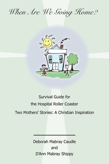 bokomslag When Are We Going Home? Survival Guide for the Hospital Roller Coaster