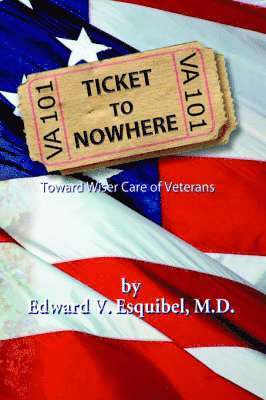 Edward V. Esquibel M.D., Edward V. Esquibel M. D., Edward V Esquibel M D - Ticket to Nowhere, Inbunden