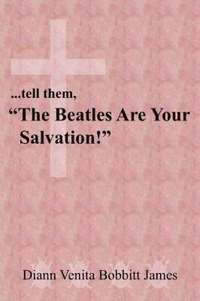 bokomslag ..Tell Them, "The Beatles Are Your Salvation!"