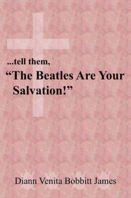 ..Tell Them, "The Beatles Are Your Salvation!" 1