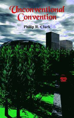 Philip R. Clark, Philip R. Clark - Unconventional Convention, Häftad