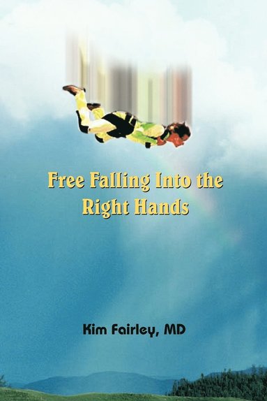 bokomslag Free Falling Into the Right Hands