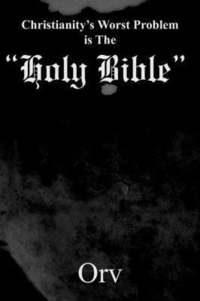 bokomslag Christianity's Worst Problem is The "Holy Bible"