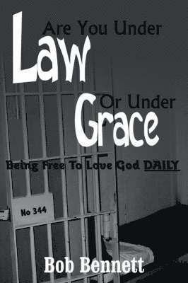 Bob Bennett - Are You Under Law Or Under Grace?, Häftad