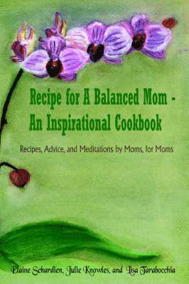 Recipe for A Balanced Mom - An Inspirational Cookbook 1