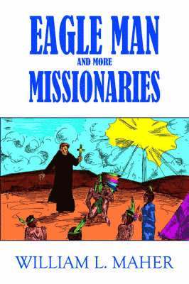 Eagle Man and More Missionaries 1