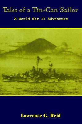 Lawrence G. Reid - Tales of a Tin-Can Sailor, Inbunden
