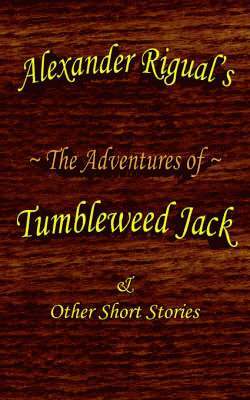 The Adventures of Tumbleweed Jack 1