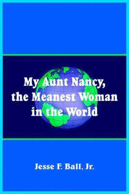 My Aunt Nancy, the Meanest Woman in the World 1