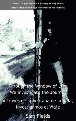 Through the Window of Life, We Investigate the Journey - A Traves De La Ventana De La Vida, Investigamos El Viaje 1