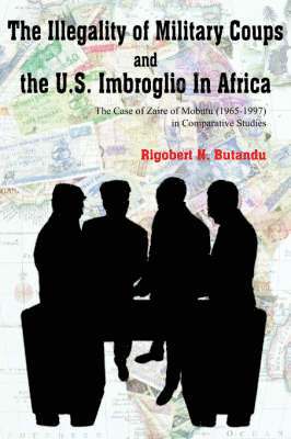 The Illegality of Military Coups and the U.S. Imbroglio In Africa 1