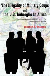 bokomslag The Illegality of Military Coups and the U.S. Imbroglio In Africa