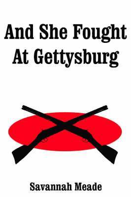 And She Fought At Gettysburg 1