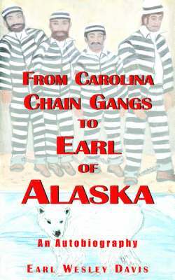 bokomslag From Carolina Chain Gangs to Earl of Alaska