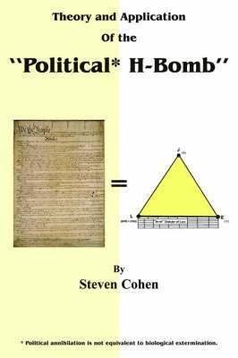 Steven Cohen - Theory and Application of the "Political* H-Bomb" *Political Annihilation is Not Equivalent to Biological Extermination., Häftad