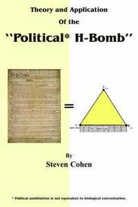 bokomslag Theory and Application of the "Political* H-Bomb" *Political Annihilation is Not Equivalent to Biological Extermination.
