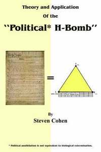 bokomslag Theory and Application of the &quot;Political* H-Bomb&quot; *Political Annihilation is Not Equivalent to Biological Extermination.