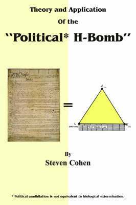 Theory and Application of the &quot;Political* H-Bomb&quot; *Political Annihilation is Not Equivalent to Biological Extermination. 1