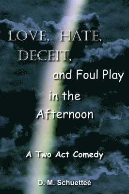 bokomslag Love, Hate, Deceit, and Foul Play in the Afternoon