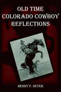 bokomslag Old Time Colorado Cowboy Reflections