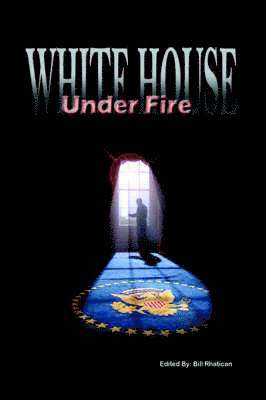 Bill Rhatican - White House Under Fire, Inbunden