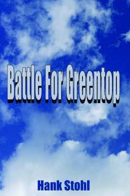Hank Stohl - Battle For Greentop, Inbunden