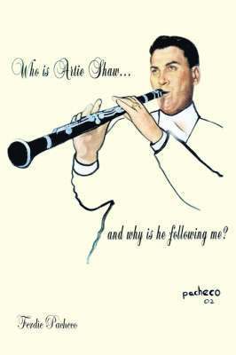 Who Is Artie Shaw...and Why is He Following Me? 1