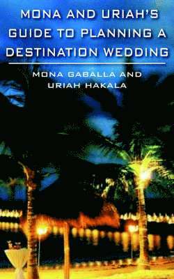 bokomslag Mona and Uriah's Guide to Planning A Destination Wedding