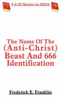 bokomslag The Name Of The (Anti-Christ) Beast And 666 Identification