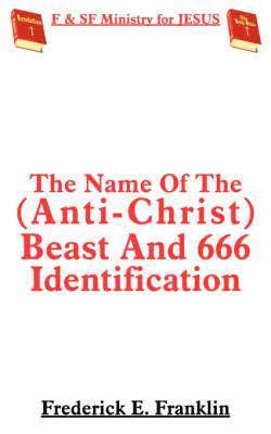 The Name Of The (Anti-Christ) Beast And 666 Identification 1