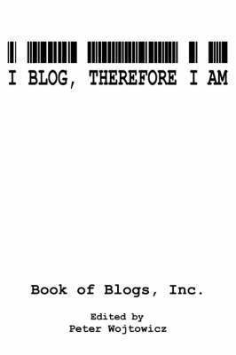 I Blog, Therefore I Am 1