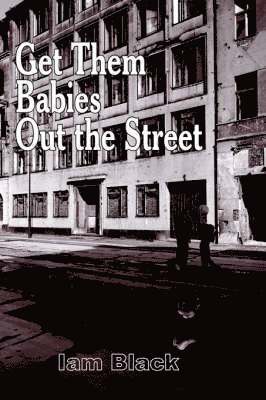 Get Them Babies Out the Street 1