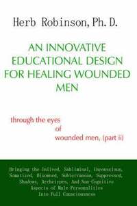 bokomslag An Innovative Educational Design for Healing Wounded Men