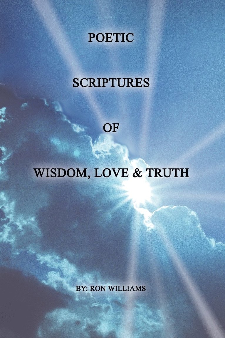 Poetic Scriptures of Wisdom, Love and Truth 1